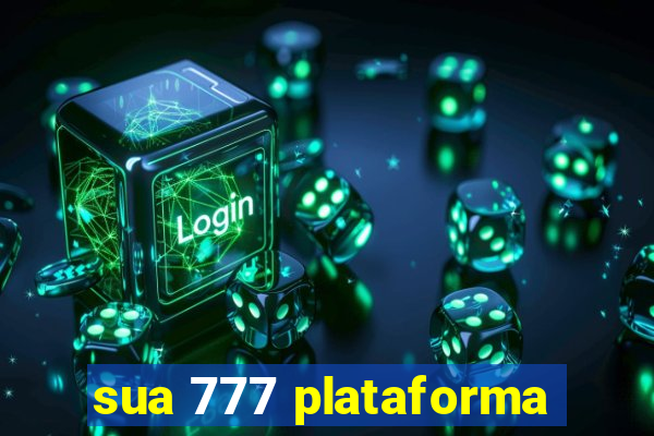 sua 777 plataforma